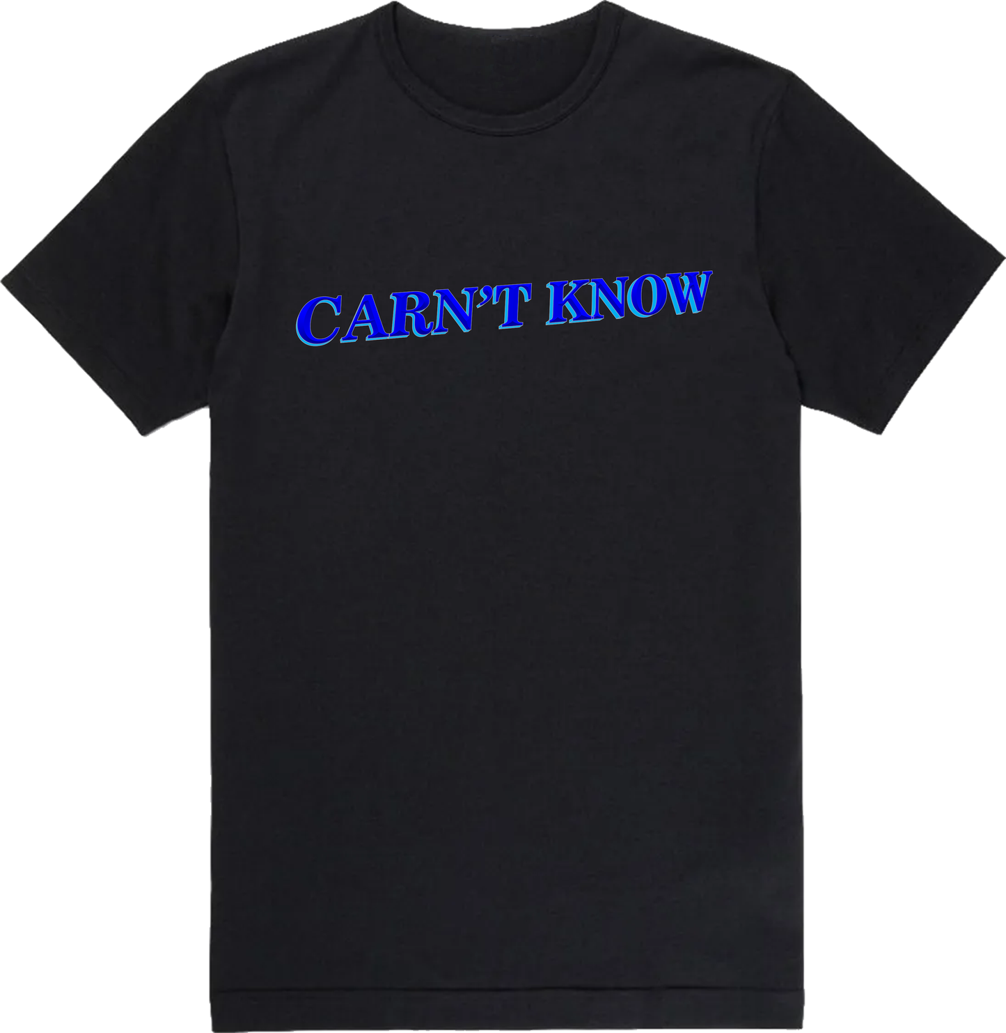 Carn't Know Tee