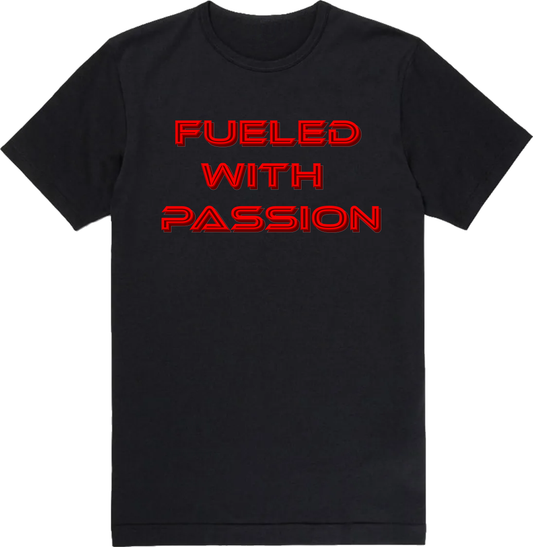 Fueled With Passion Tee